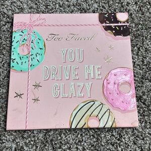 Too Faced You Drive Me Glazy Limited Edition